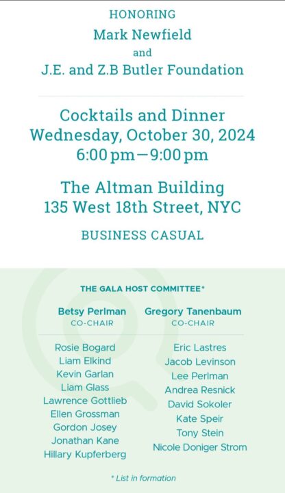 Join us for a spectacular gala honoring Mark Newfield and the J.E. and Z.B. Butler Foundation. Celebrate "Empowering Tomorrow" with us at this prestigious event featuring key committee members, on [date] at [location]. Attire: [dress code]. We look forward to an unforgettable evening.