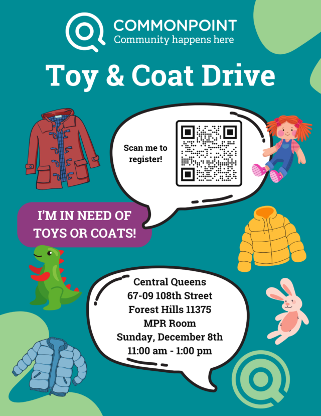 Join our Toy and Coat Drive on December 8th from 11:00 am to 1:00 pm at Central Queens. Illustrated with cozy coats and cheerful toys, this event promises warmth for all. Don’t miss out—scan the QR code for registration details and be part of this heartwarming distribution event!