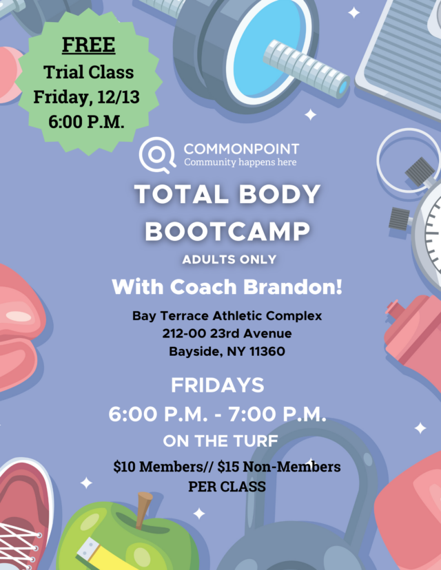 Join Coach Brandon for an invigorating Total Body Bootcamp at Bay Terrace Athletic Complex, Bayside, NY. Exclusively for adults every Friday from 6-7 PM. Don't miss the free trial class on 12/13! Just $10 for members and $15 for non-members per session.