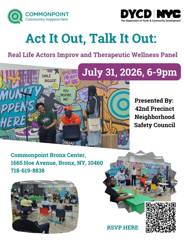 Event flyer for "Act It Out, Talk It Out" at Commonpoint Bronx Center on July 31, 2026, 6-9pm. Join us for an engaging evening featuring a wellness panel and improv—highlighted by vibrant photos of community attendees and presenters. Don’t miss this opportunity to participate in Act It Out, Talk It Out and connect with your neighbors!.
