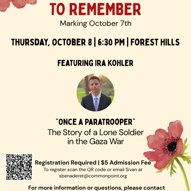 Event flyer for “A Story to Remember,” a Special Event with speaker Ira Kohler sharing his experience as a lone soldier in the Gaza War. Join us for this unique Cultural Arts evening on October 8 at 6:30 PM in Forest Hills.